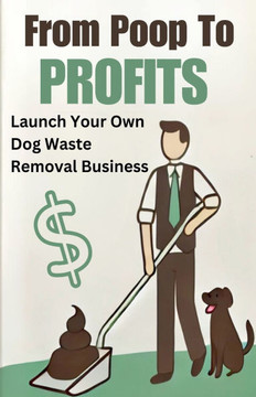 From Poop to Profits: Launch Your Own Dog Waste Removal Business