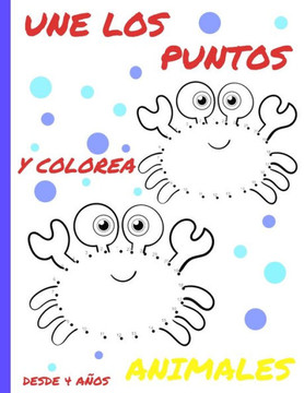 Une Los Puntos Y Colorea Animales: Punto Por Punto, Libro de Colorear Para Niños Y Niñas. 8,5x11 in (A4), 84 Páginas