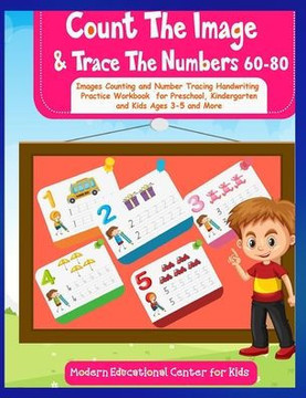 Count The Images And Trace The Numbers 60-80: Images Counting And Number Tracing Handwriting Practice Workbook For Preschool, Kindergarten and Kids Ag