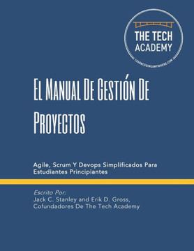 El Manual De Gestión De Proyectos: Agile, Scrum Y Devops Simplificados Para Estudiantes Principiantes