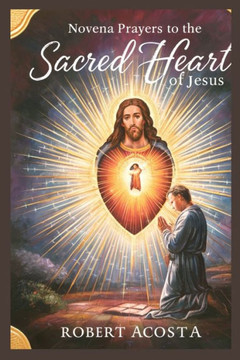 Novena Prayers To The Sacred Heart Of Jesus Novena Prayers To The Sacred Heart Of Jesus