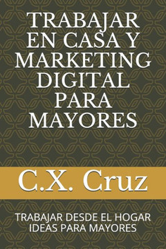 Trabajar En Casa Y Marketing Digital Para Mayores: Trabajar Desde El Hogar Ideas Para Mayores