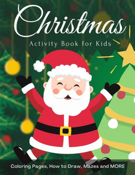 Christmas Activity Book for Kids: Coloring Pages, Mazes, Spot the Difference, Match Games (Fun for Boys and Girls Ages 4-8)