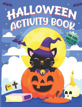 Halloween Activity Books For Kids Ages 4-8: A Spooky Halloween Workbook for Kids to Celebrate Trick or Treat Learning, Coloring, Dot To Dot, Mazes, Wo