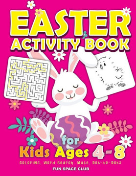 Easter Activity Book for kids Ages 4-8: Happy Easter Day Coloring, Dot to Dot, Mazes, Word Search and More!! - Large Print