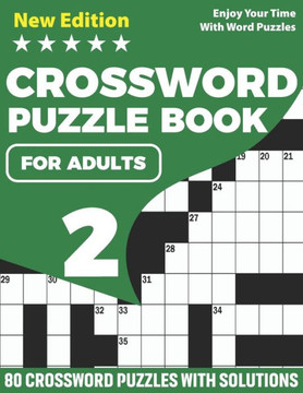 Crossword Puzzle Book For Adults: 2021 Crossword Logic Game Book With 80 Puzzles And Solutions For Senior Puzzle Lovers Mums And Dads To Enjoy Their D