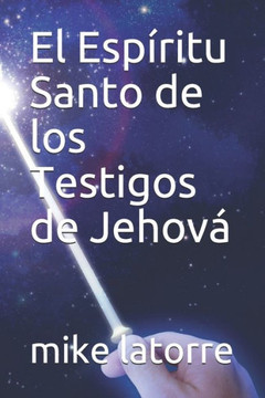 El Espíritu Santo de los Testigos de Jehová El Espíritu Santo de los Testigos de Jehová