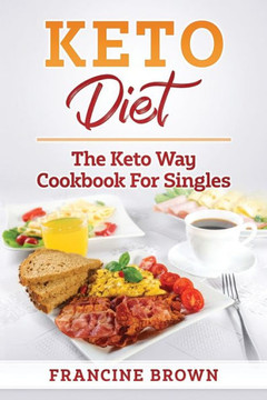 Keto Diet: The Keto Way Cookbook for Singles