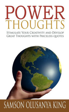 Power Thoughts: Stimulate Your Creativity and Develop Great Thoughts with Priceless Quotes