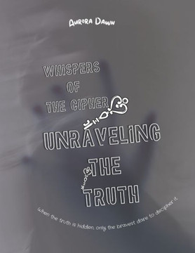 Whispers of the Cipher: Unraveling the Truth: An Enigmatic Thriller of Secrets, Deception, and Unveiled Truths