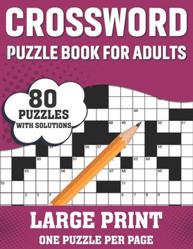 Crossword Puzzle Book For Adults: Relaxing 80 Large Print Crossword Puzzles Book With Solution For Puzzle Fans Adults Seniors Men Women To Make Their - Large Print