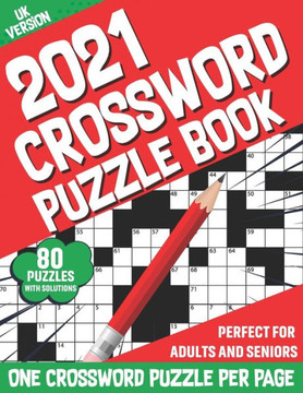 2021 Crossword Puzzle Book: 2021 Crossword Brain Game Book With Large Print 80 Puzzles And Solutions For Adult Men Women Seniors Who Love To Relax