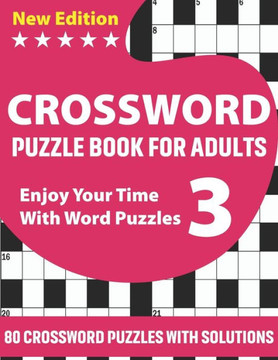 Crossword Puzzle Book For Adults: Beautiful Challenging Crossword Brain Game Book For Puzzle Lovers Senior Dads And Mums With Supply Of 80 Puzzles And