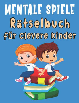 Rätselbuch für clevere kinder: Aktivitätsbuch für Kinder 8-12 Jahren - Wörter suchen, Labyrinthe, Sudoku, Wörter scrabble, Tic tac toe und Malvorlage