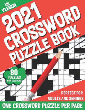 2021 Crossword Puzzle Book: Take a Puzzle Journey With 80 Large Print Daily Quick Crossword Puzzles Book For Puzzle Fans Senior Adult Men And Wome - Large Print