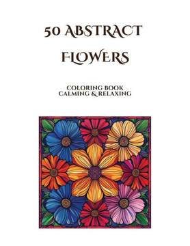 50 Abstract Flowers Design: Relaxation Coloring Book.