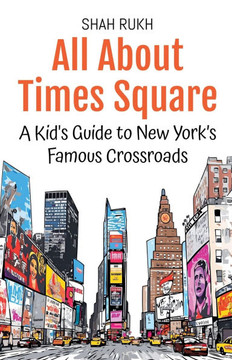 All About Times Square: A Kid's Guide to New York's Famous Crossroads