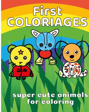 First Coloriages: Children's coloring book ANIMALS from 3 years old coloring book for girls and boys 50 drawings of baby animals to lear