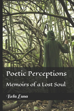 Poetic Perceptions: Memoirs of a Lost Soul