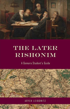The Later Rishonim: A Gemara Student's Guide