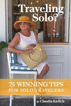 Traveling Solo?: 75 Winning Tips for Traveling Solo Traveling Solo?: 75 Winning Tips for Traveling Solo