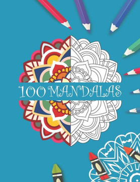 100 Mandalas: Beautiful Mandalas for Stress Relaxation and Relief