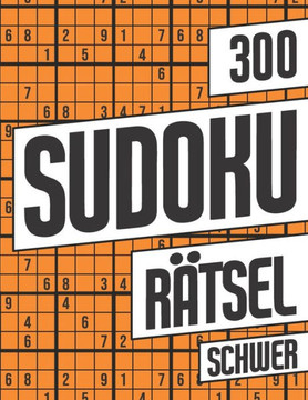 300 Sudoku Rätsel Schwer: Sudoku Block mit 300 Rätseln - Schwierigkeitsstufe Schwer - Sudokublock mit Lösung - Rätselheft Sudoku für Erwachsene