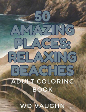 50 Amazing Places: Relaxing Beaches: Adult Coloring Book