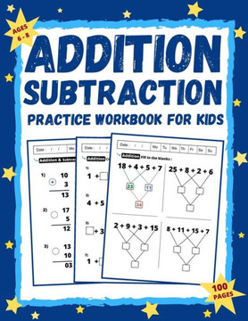 Addition and Subtraction Workbook for Kids Ages 6-8: Math Practice Workbook Grades 1-3 / Basic Math  Worksheets with Activities, Exercises (Homeschoo