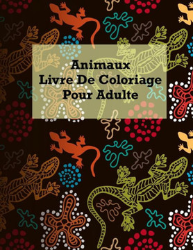 Animaux Livre De Coloriage Pour Adulte: 100 belles photos d'animaux avec plaisir, amusement et détente