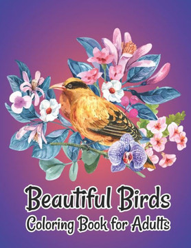 Beautiful Birds Coloring Book for Adults: Stress Relieving Designs for Adults Relaxation