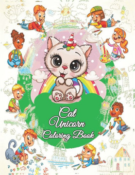 Cat Unicorn Coloring Book: I Love Cat Unicorn Coloring Book for kids Cat Unicorn Coloring Book: I Love Cat Unicorn Coloring Book for kids