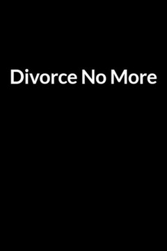 Divorce No More: The Low Self Esteem African American Dad's Guide to Saving Your Marriage through Text Messaging