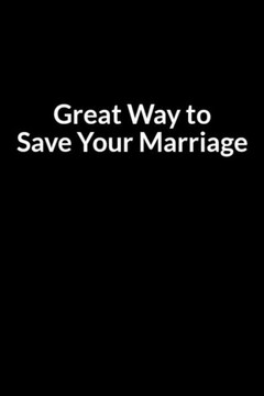 Great Way to Save Your Marriage: The Addict Mom's Guide to Saving Your Marriage through Text Messaging