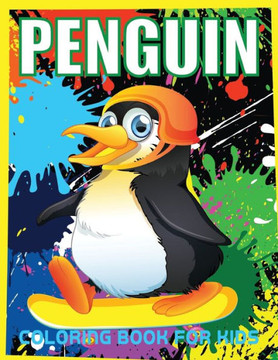 PENGUIN Coloring Book For Kids: 50 Amazing Coloring Images Of Cute Penguin Designs