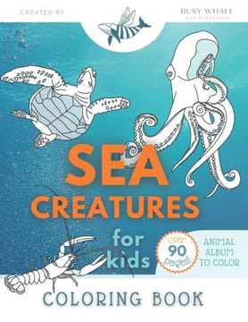 Sea Creature Coloring Book: Unique illustrations to color for kids and adults