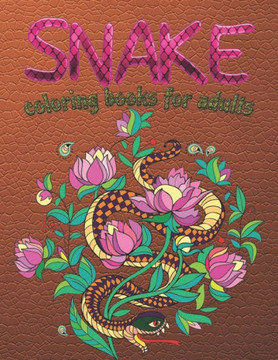 Snake Coloring Books For Adults: Snakes Adult Coloring Books Reptiles Stress Relieving Coloring Book Relaxation Snake Coloring Books For Adults: Snakes Adult Coloring Books Reptiles Stress Relieving Coloring Book Relaxation