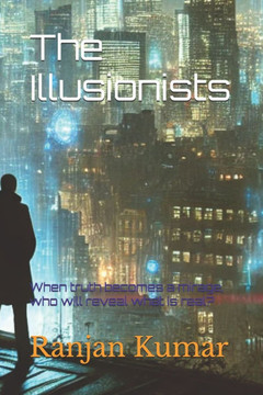 The Illusionists: When truth becomes a mirage, who will reveal what is real?