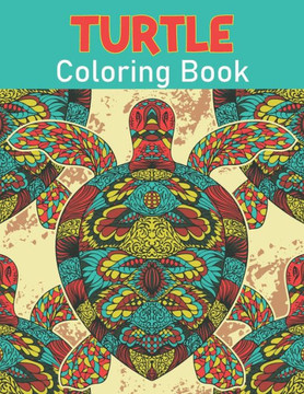 Turtle Coloring Book: A Coloring Books For Boys & Girls Age 3-8, with 50 Super Fun Coloring Pages !