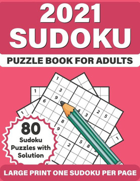 2021 Sudoku Puzzle Book For Adults: 2021 Senior's Large Print Easy To Hard Sudoku Book For Mum And Dad To Enjoy Time With Brain Games For Puzzle Lover - Large Print