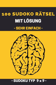 100 SUDOKU RÄTSEL MIT LÖSUNG - SEHR EINFACH SUDOKU - TYP 9 x 9: Sudoku Rätsel - Sudoku einfach I Sudoku mit Lösungen I Sudoku leicht I Sudoku Kinder &