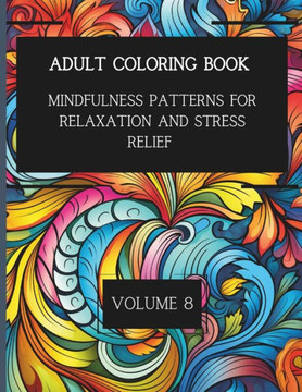 50 Mindful Patterns for Relaxation and Stress Relief. Vol. 8: Adult Coloring Book