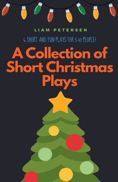 A Collection of Short Christmas Plays A Collection of Short Christmas Plays