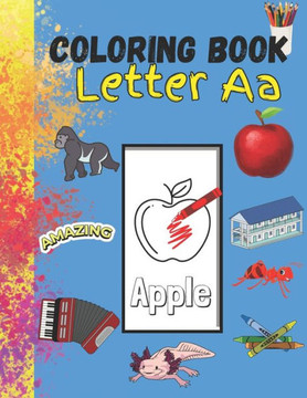 Coloring Book Letter Aa: Easy & Fun Coloring Book, Words Beginning With Letter Aa, All Ages