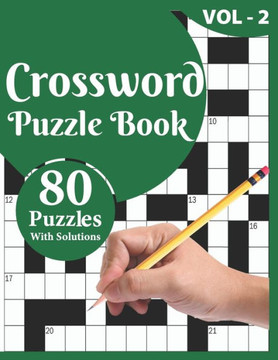 Crossword Puzzle Book: 80 Large Print Crossword Puzzle Book For Adults And Senior Included Solution For Checking And Best Knowledgeable Gift