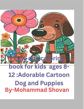 cute dog coloring book for kids ages 8-12: Adorable Cartoon Dog and Puppies