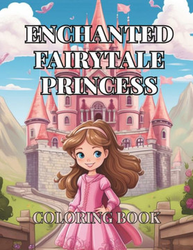 Enchanted Fairytale Princess: 50 Magical Coloring Designs for Kids