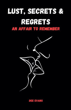 Lust, Secrets & Regrets: An Affair to Remember