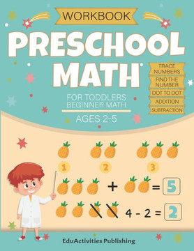 Preschool Math Workbook for Toddlers Ages 2-4 Beginner Math Ages 2-5: Math Preschool and kindergarten Learning Book with Tracing Numbers 0 to 20, Find Preschool Math Workbook for Toddlers Ages 2-4 Beginner Math Ages 2-5: Math Preschool and kindergarten Learning Book with Tracing Numbers 0 to 20, Find