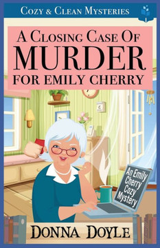 A Closing Case of Murder for Emily Cherry: Cozy & Clean Mysteries